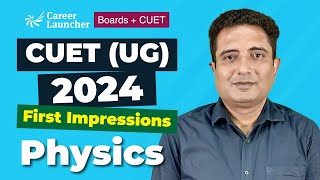 CUET (UG) 2024: Day 2 - First impression - Physics | Career Launcher