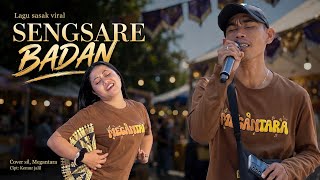 Download lagu SENGSARE BADAN - sasak viral cipt. Kemur jalil (cover-Mgt)