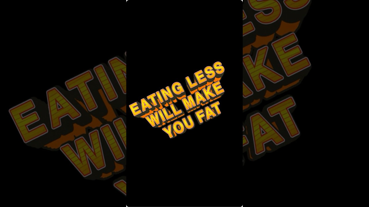 Eating less food can make you fat