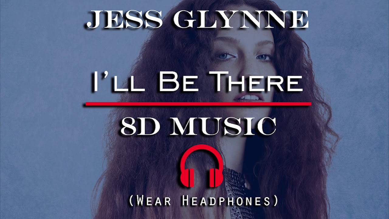 Jess Glynne - I'll Be There (8D AUDIO) - YouTube