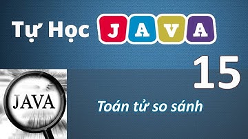 Lập trình Java - 15 Toán tử so sánh