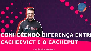 🟢 Conhecendo diferença entre CacheEvict e o CachePUT - Formação Java Web Full-Stack