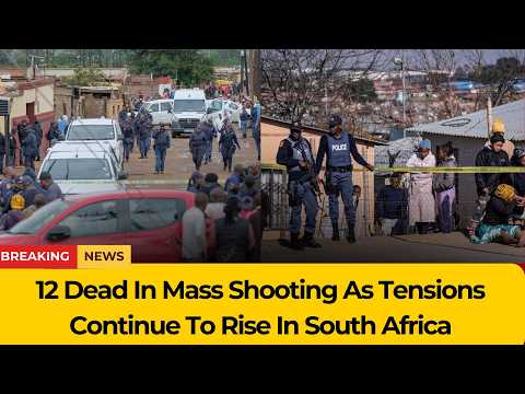 Video South Africa On Edge After Deadly Mass Shooting Leaves 12 Dead In Johannesburg Settlement