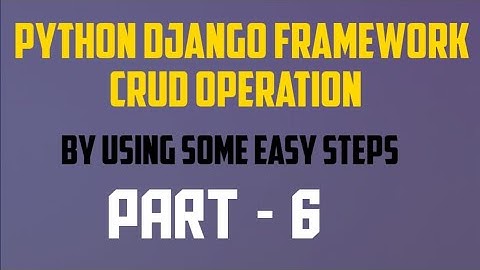 PYTHON DJANGO || CRUD OPERATION || RETRIEVE  DATA || PART - 6