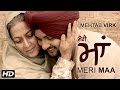 Mehtab virk  meri maa    mothers day  desi routz  latest punjabi song 2016  sagahits