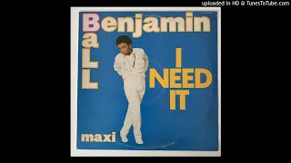 Benjamin Ball - I Need It (12'' Version 1984)