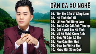 Tìm Em Câu Ví Sông Lam, Lỡ Hẹn Với Dòng Lam - Tuyển Tập Dân Ca Xứ Nghệ Hay Nhất Của THANH TÀI