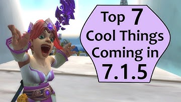 7 Cool Things Coming to WoW in Patch 7.1.5