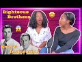 (You're My) Soul And Inspiration-  Righteous Brothers REACTION