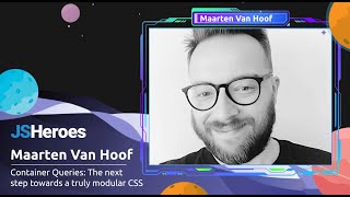 Celebrity Container Queries: The next step towards a truly modular CSS - Maarten Van Hoof | JSHeroes 2023 Profile