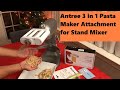 Antree Pasta Maker for Stand Mixer - Unboxing and Review