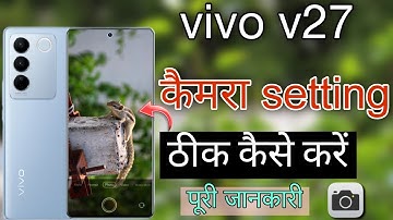 Vivo V27 5g kicamera setting thik kaise kare || Vivo V27 camera setting
