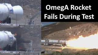 Northrop Grumman's OmegA Rocket Fails During Static Fire Test