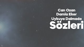 Can Ozan & Damla Eker - Uykuya Dalmadan (Sözleri) Resimi