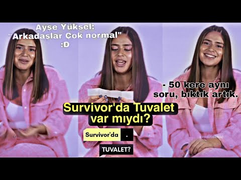 Survivor'da tuvalet var mıydı? Ayşe cevaplıyor.