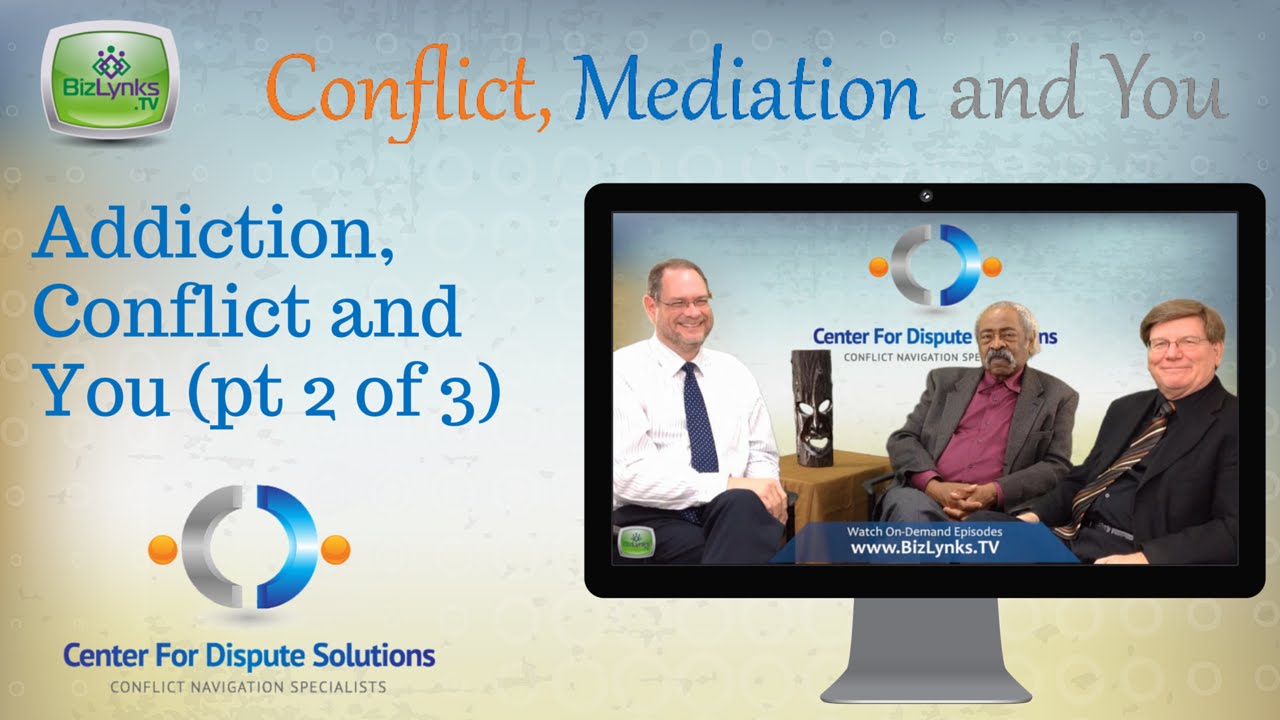 Addiction, Conflict and You (Pt 2 of 3)  on "Conflict, Mediation and You"
