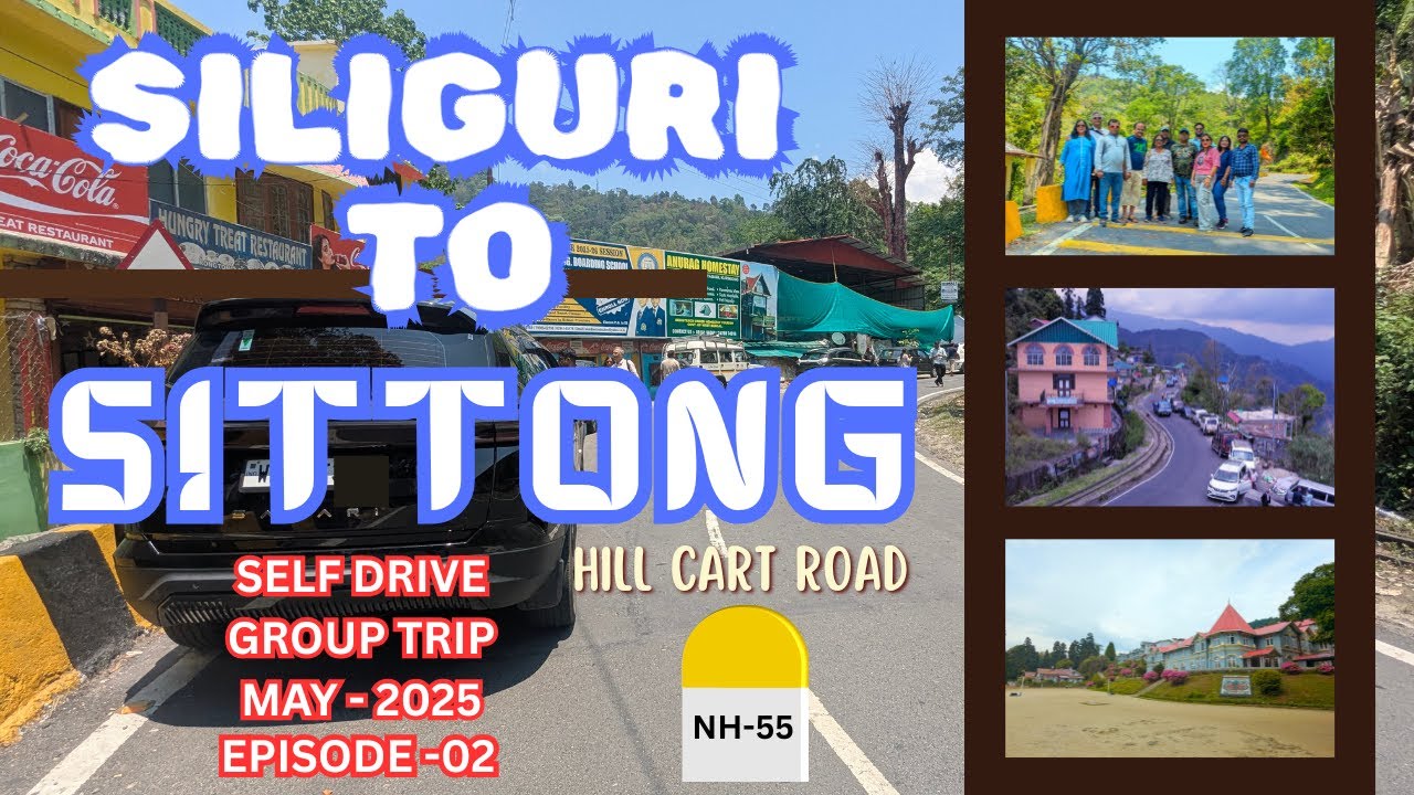 SILIGURI TO SITTONG VIA HILL CART ROAD | SELF DRIVE GROUP TRIP FROM KOLKATA | EP-02