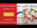 12 Days of Christmas Craft Series 2020 | Wood Slice Ornaments and Tags | Day 1