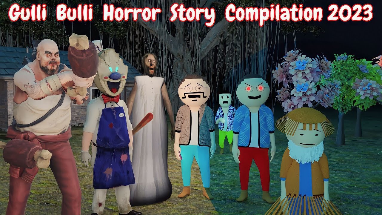 Gulli Bulli Baba Horror Story Compilation 2023  Mr meat Ice Scream and Granny  MAKEJOKEHORROR