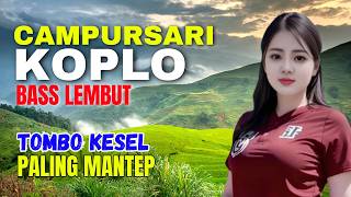 KUMPULAN CAMPURSARI DANGDUT JAWA KOPLO TOMBO KESEL PALING MANTEP