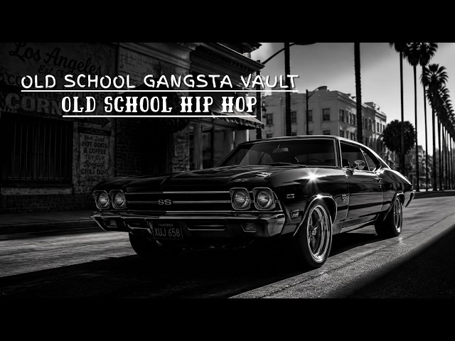 OLD SCHOOL GANGSTA VAULT 🚘 West Coast Old School Hip Hop
