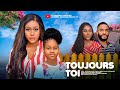 TOUJOURS TOI UCHE MONTANA CHIKE DANIELS MIWA OLORUNFEMI Dernier Film Nigérian En Français
