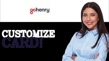 How To Customize GoHenry Physical Card (2025)