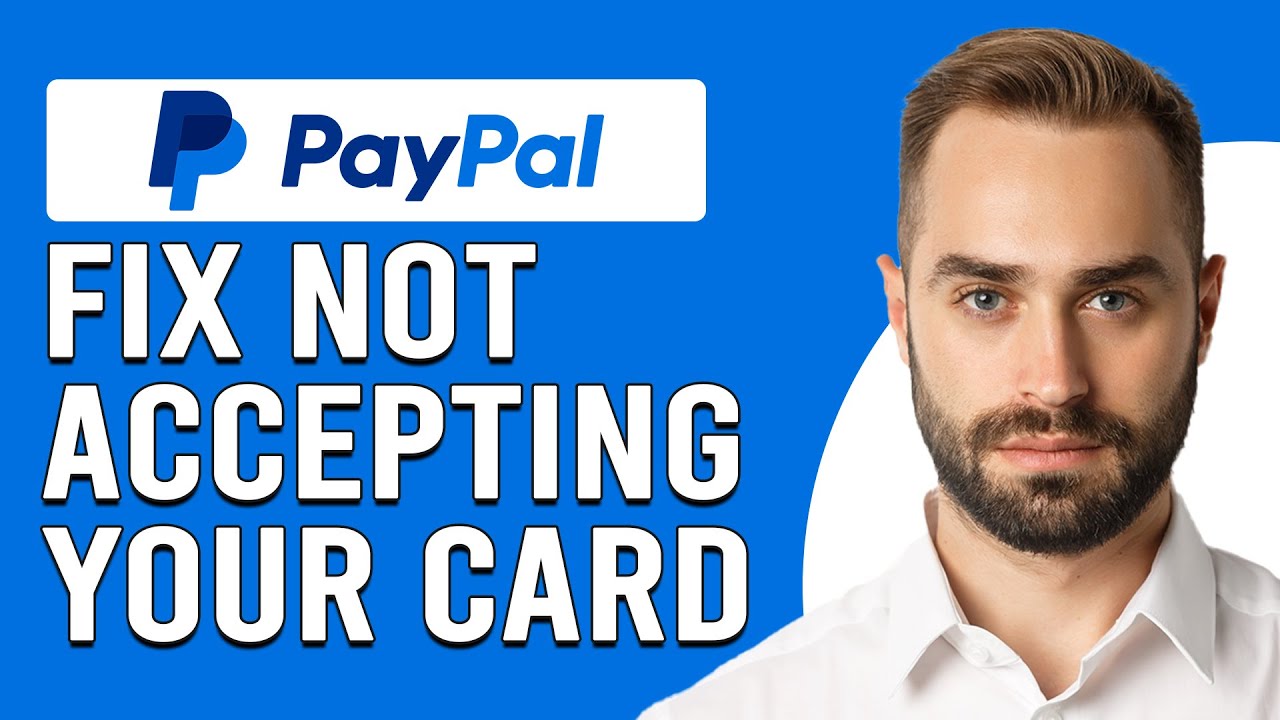 How To Fix PayPal Not Accepting Your Card (Simple Troubleshoot Guide To Fix The Issue)