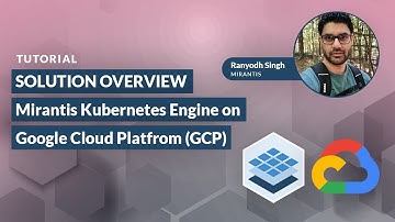 Basic Overview of Mirantis Kubernetes Engine on Google Cloud Platform