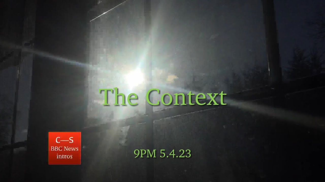 BBC The Context intro 9pm 5.4.23 - YouTube