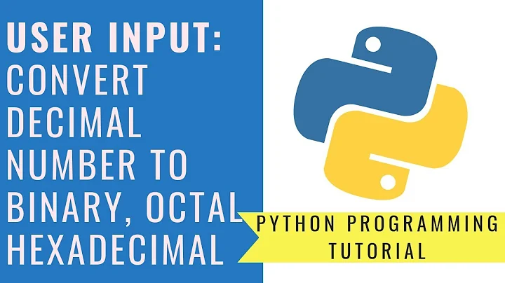 Python Programming - Convert Decimal to Binary, Octal and Hexadecimal | User Input - Upsated 2021