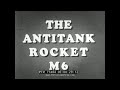 THE ANTI-TANK ROCKET M6 WWII BAZOOKA TRAINING FILM 77484