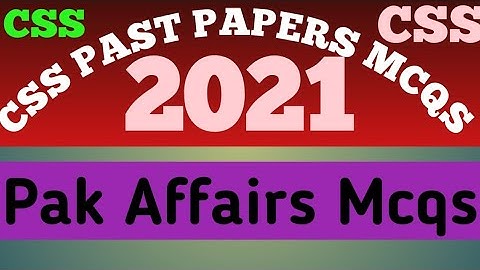 CSS 2021 Pak affairs MCQs: past papers mcqs of Pak affairs (CSS Screening Test Preparation)