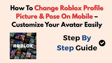 How To Change Roblox Profile Picture & Pose On Mobile – Customize Your Avatar Easily