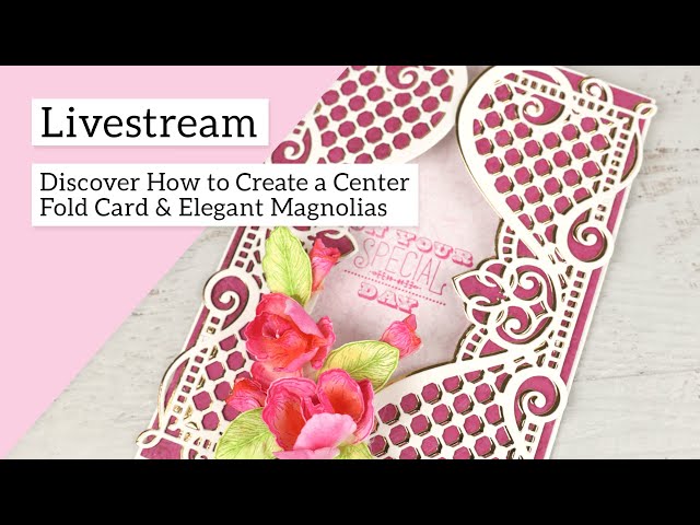 Discover How to Create a Center Fold Card & Elegant Magnolias