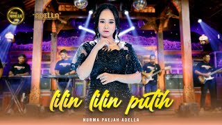 LILIN LILIN PUTIH - Nurma Paejah Adella -  OM ADELLA