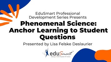 Phenomenal Science: Anchor Learning to Student Questions