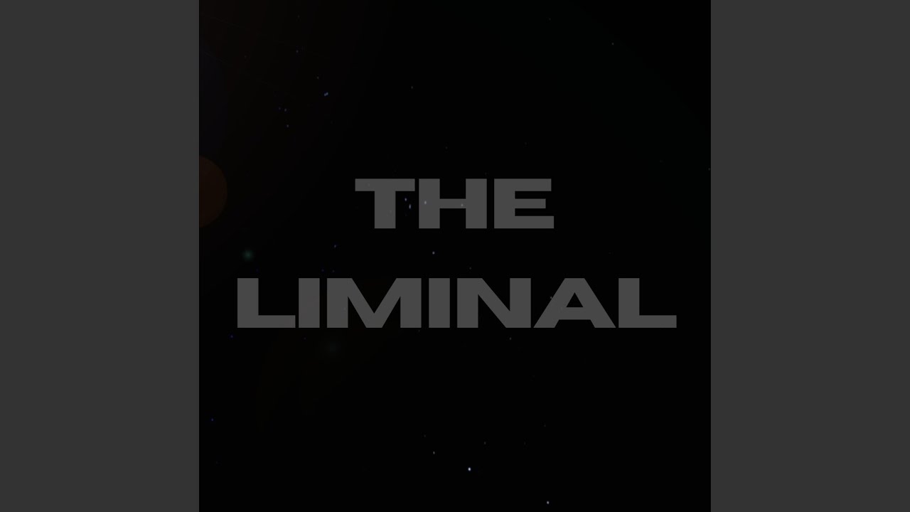 The Liminal