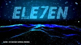 Ele7En - Fat Bad Beat Official Preview