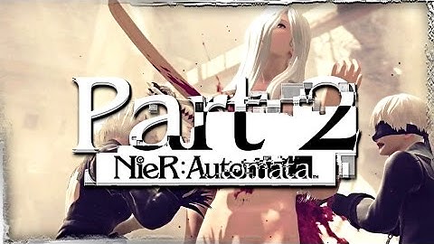 NieR: Automata Gameplay Walkthrough Part 2 - SEPHIROTH?!!!