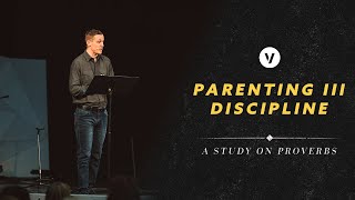 Parenting III - Discipline | Proverbs 22:6