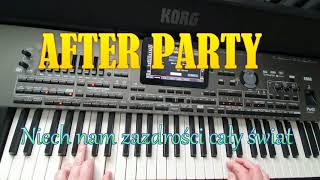 AFTER PARTY - Niech Nam Zazdrości Cały Świat ★KORG PA 4X★