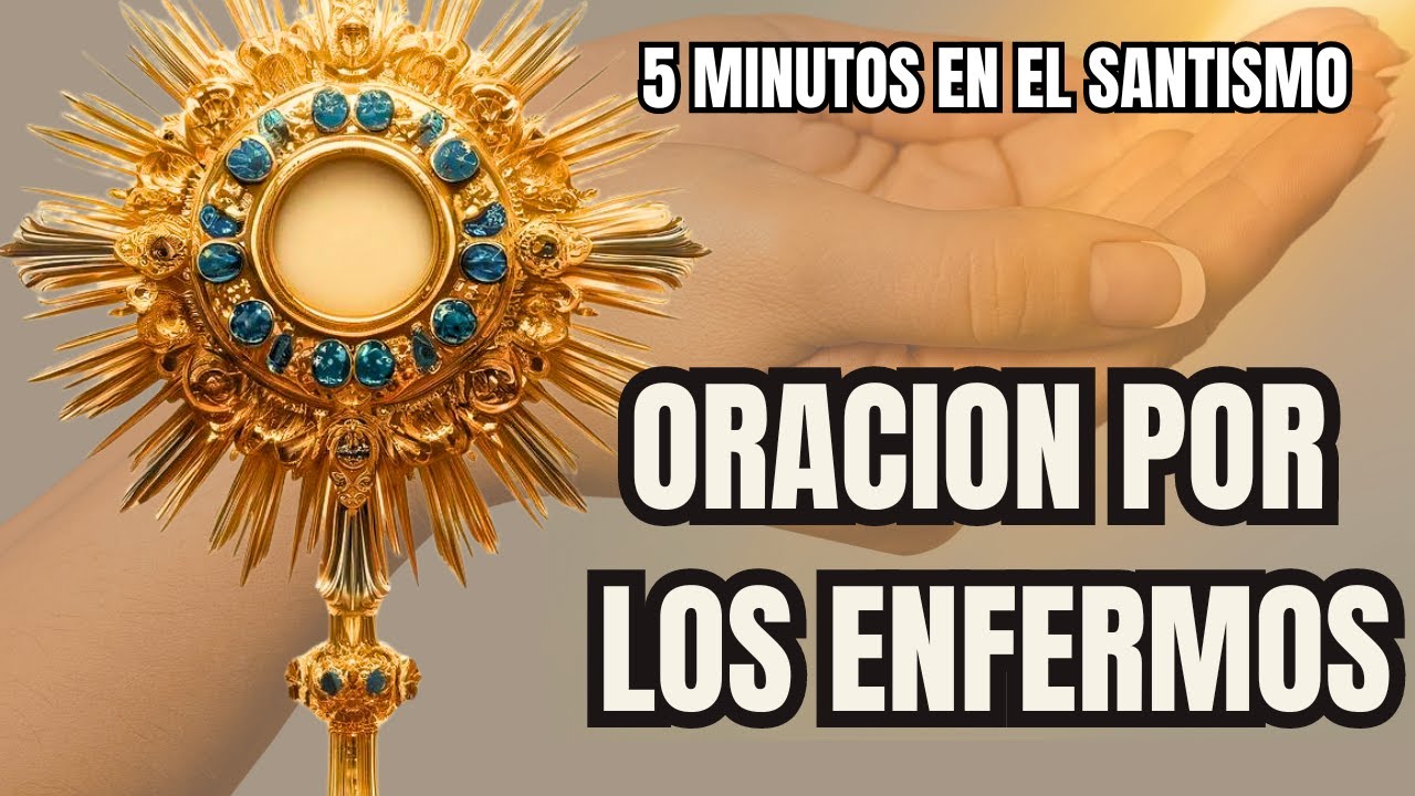 5 MINUTOS CON EL SANTISIMO - ORACION DE SANACION Y LIBERACION - YouTube