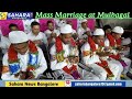Mass marriage at mulbagal organis by baba hyder auliya hussaini saharwardy radargah committee