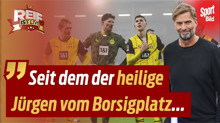 BVB: Was Dortmund in der Krise jetzt besser machen muss | Reif ist Live