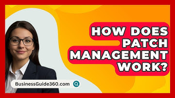 How Does Patch Management Work? - BusinessGuide360.com