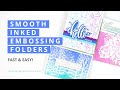 Smooth Ink Embossing Folders - Easy and Fast!