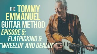The Tommy Emmanuel Guitar Method - Episode 5: Flatpicking, Hybrid Picking & "Wheelin' and Dealin'"