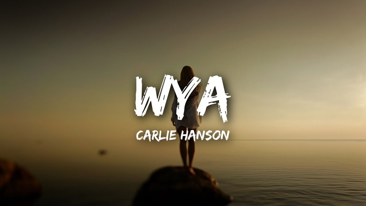 Carlie Hanson   WYA Lyrics