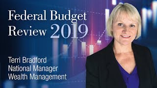2019 Federal Budget Review – Terri Bradford, National Manager Wealth Management
